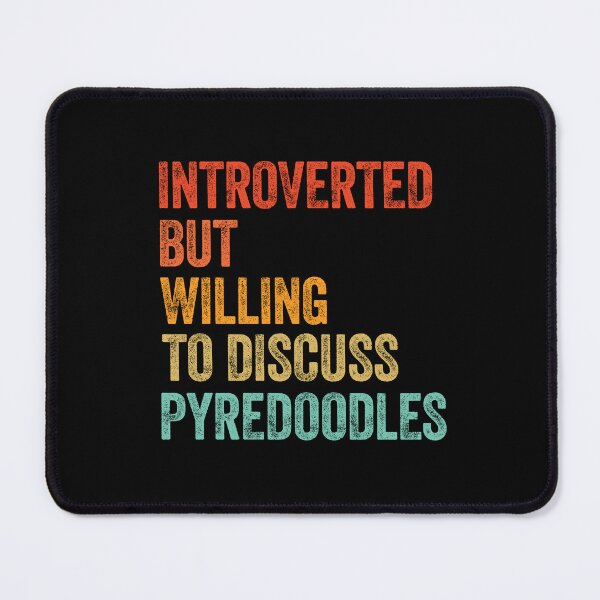 Item preview, Introverted But Willing To Discuss Pyredoodles designed and sold by Guarddogdrive.