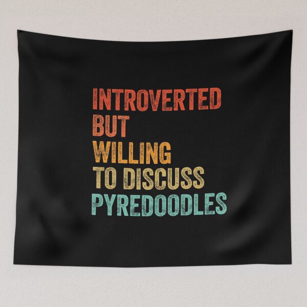 Item preview, Introverted But Willing To Discuss Pyredoodles designed and sold by Guarddogdrive.
