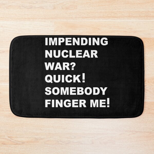 Item preview, Impending Nuclear War? Quick Somebody Finger Me Apparel designed and sold by jakaun.