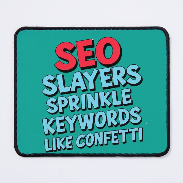 Item preview, SEO Slayers Sprinkle Keywords Like Confetti designed and sold by EPiCbyCreation.