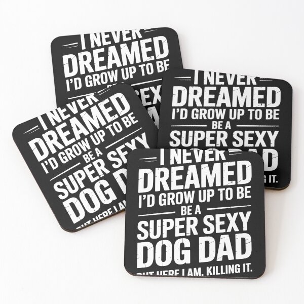 Item preview, Mens Father's Day, I Never Dreamed I'd be a Super Sexy Dog Dad designed and sold by LindseyKris.