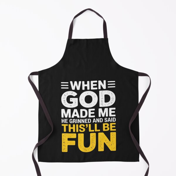 Item preview, When God Made Me He Grinned and Said This'll Be Fun Funny designed and sold by Rackaam.