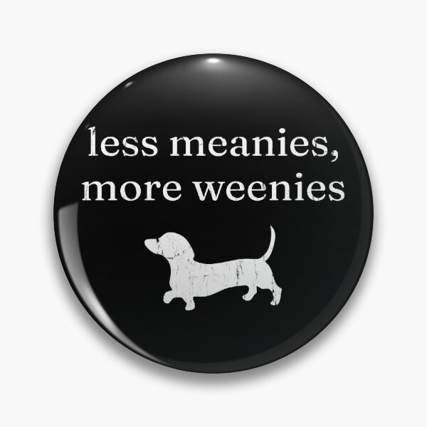 Item preview, Less Meanies More Weenies designed and sold by mennayasser7.