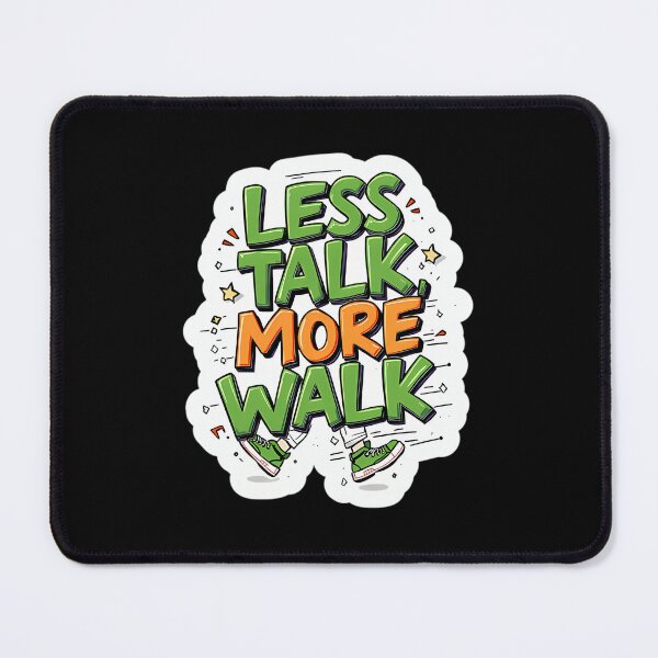 Item preview, Less Talk More Walk designed and sold by hippoeyfu79.