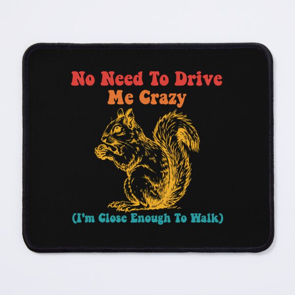 Item preview, No Need To Drive Me Crazy designed and sold by hippoeyfu79.