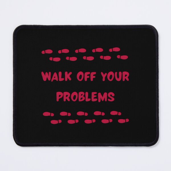 Item preview, Walk Off Your Problems designed and sold by hippoeyfu79.