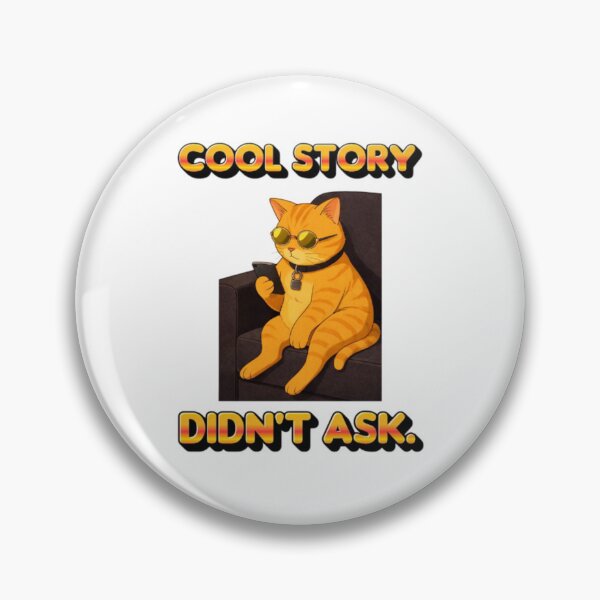 Item preview, Cool Story Didn’t Ask Cat – Sarcastic Phone Cat Meme Shirt designed and sold by ETee's.