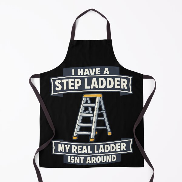 Item preview, I Have A Step Ladder My Real Ladder Isnt Around Design designed and sold by TeeTimeTreasure.