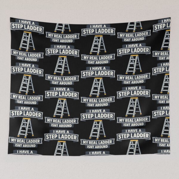 Item preview, I Have A Step Ladder My Real Ladder Isnt Around Design designed and sold by TeeTimeTreasure.