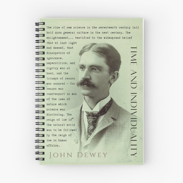 Item preview, John Dewey quote: The rise of new science in the seventeenth century laid hold upon general culture in the next century. The enlightenment... designed and sold by artbleed.