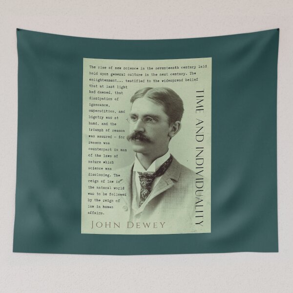 Item preview, John Dewey quote: The rise of new science in the seventeenth century laid hold upon general culture in the next century. The enlightenment... designed and sold by artbleed.