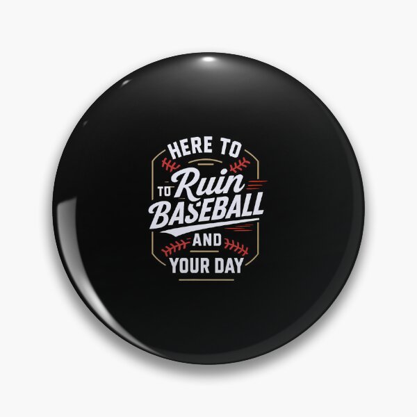 Item preview, Here To Ruin Baseball And Your Day designed and sold by pfanodlnazb.