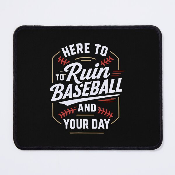 Item preview, Here To Ruin Baseball And Your Day designed and sold by pfanodlnazb.