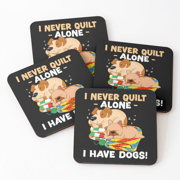 Item preview, I Never Quilt Alone I Have Dogs Sewing Quilter Quilting designed and sold by pfanodlnazb.