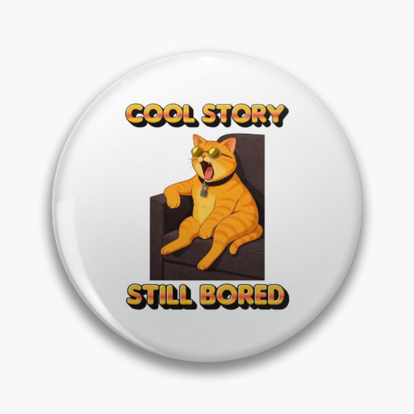 Item preview, Cool Story, Still Bored Cat – Sarcastic Meme Cartoon Cat Design designed and sold by ETee's.