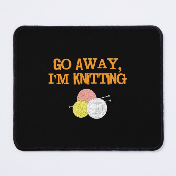 Item preview, Go Away I'M Knitting Projects Love To Knit Yarn designed and sold by endabettyau.