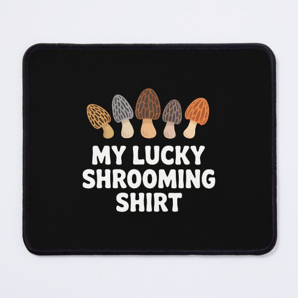 Item preview, My Lucky Shrooming Funny Mushroom Forager designed and sold by desuyomoskov7.