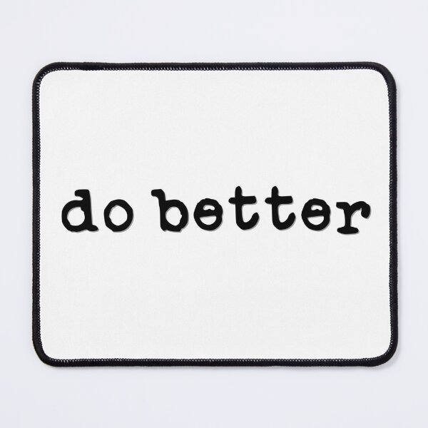 Item preview, Do Better (black font) designed and sold by Pencil on Paper CA.