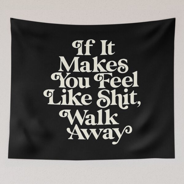 Item preview, If It Makes You Feel Like Sh*t, Walk Away designed and sold by abubjxtn65.