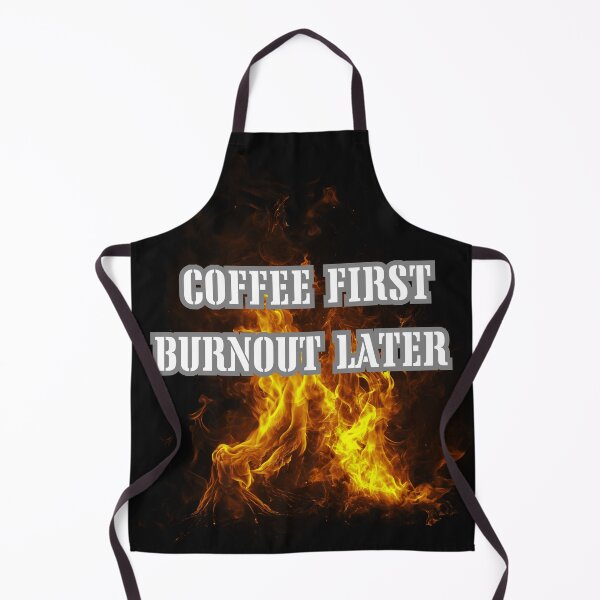 Item preview, Coffee First Burnout Later Fire Style– Sarcastic Coffee Lover Work Shirt designed and sold by ChameraDesign.
