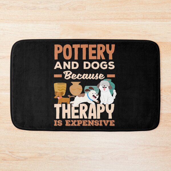 Item preview, Pottery And Dogs Because Therapy Is Expensive designed and sold by oglesum.