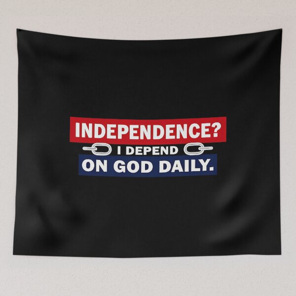 Item preview, Independence? Depend on God Daily designed and sold by abubjxtn65.
