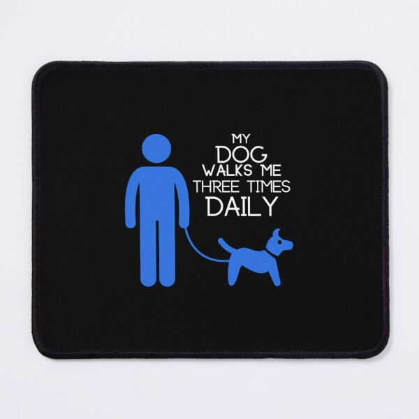 Item preview, My Dog Walks Me Three Times Daily designed and sold by abubjxtn65.