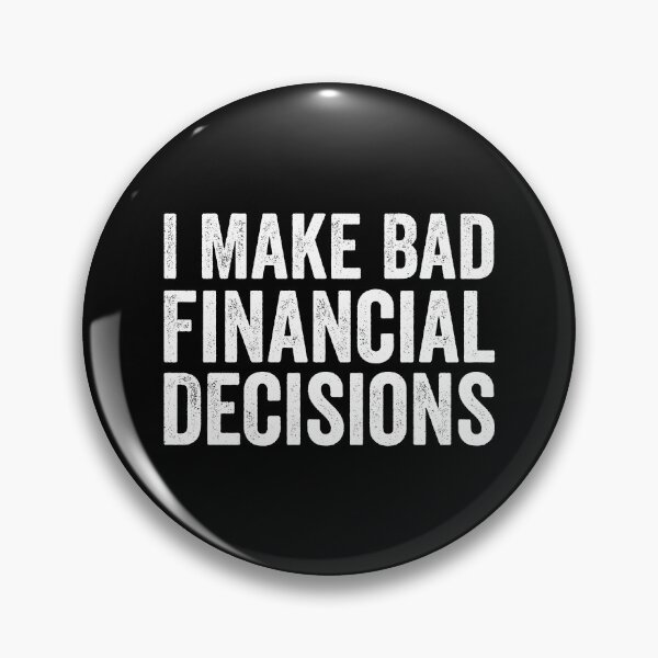 Item preview, I Make Bad Financial Decisions designed and sold by manueldila.
