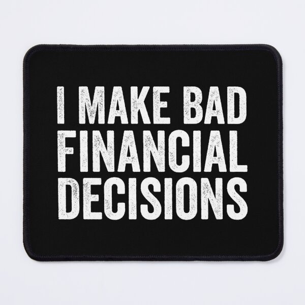 Item preview, I Make Bad Financial Decisions designed and sold by manueldila.