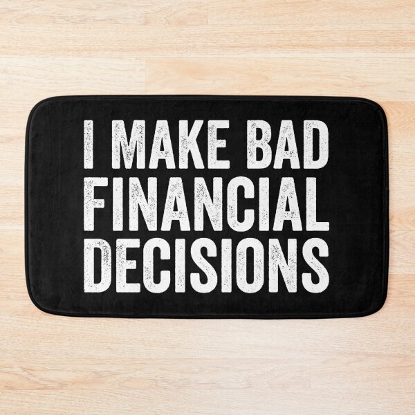 Item preview, I Make Bad Financial Decisions designed and sold by manueldila.
