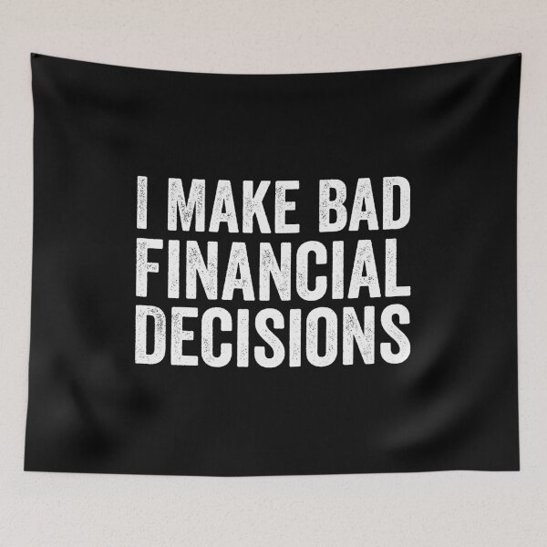 Item preview, I Make Bad Financial Decisions designed and sold by manueldila.