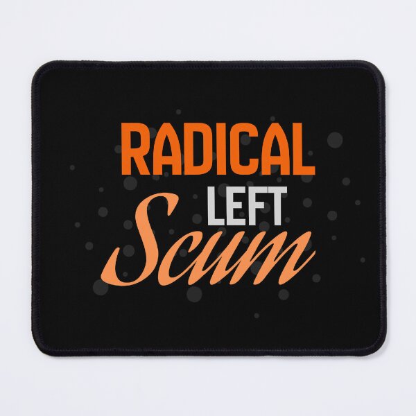Item preview, Radical left scum designed and sold by Chris-graphics-art.