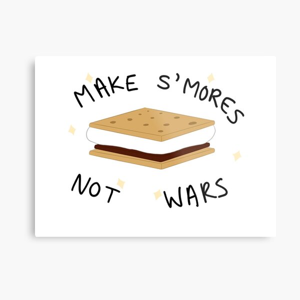 Make S'mores Not Wars Metal Print