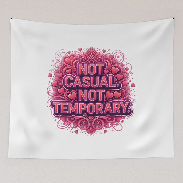 Item preview, Not Casual Not Temporary. Bold Love Commitment Quote. Modern Romantic Typography designed and sold by Aarvya Fashion Club ( A.F.C ).