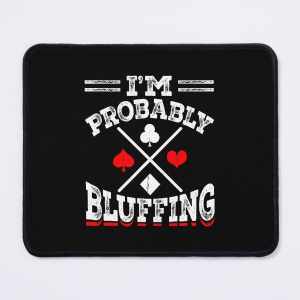 Item preview, I'M Probably Bluffing Poker Face Style designed and sold by vaharisanic.