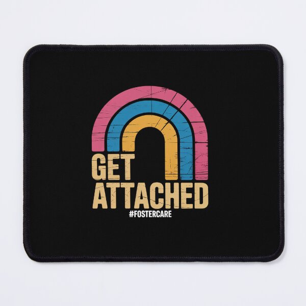 Item preview, Get Attached Foster Care Awareness designed and sold by Catharsiscath.
