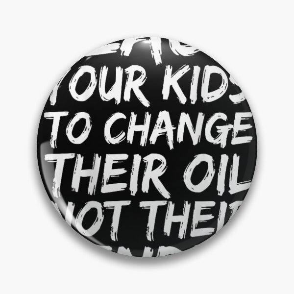 Item preview, Bold Parenting Quote Teach Your Kids Change Their Oil Typography designed and sold by GenioFin.