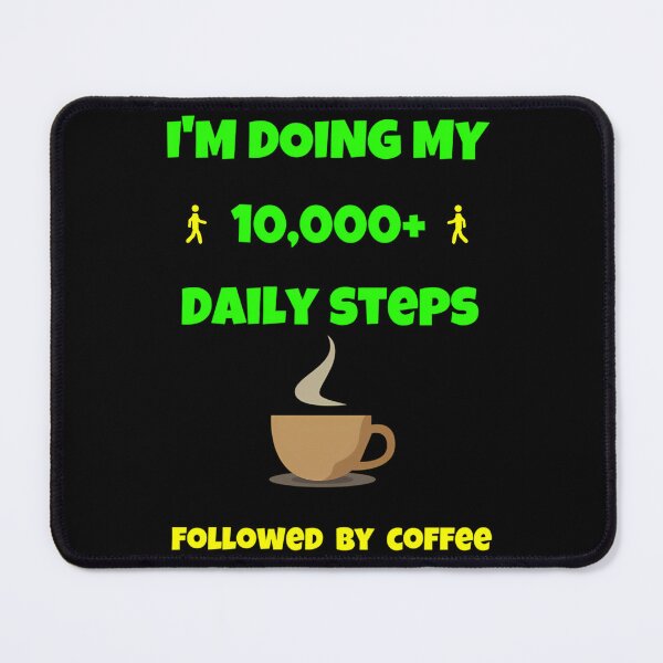 Item preview, I’m Doing My 10,000+ Daily Steps designed and sold by urwatzmb80.
