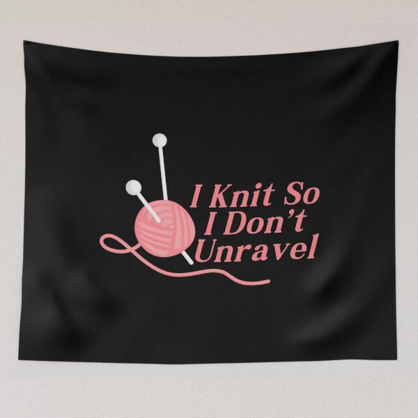 Item preview, I Knit So I Don't Unravel designed and sold by charitashmoqs.