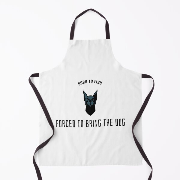 Item preview, Born to fish, forced to bring the dog designed and sold by AmeristraliaDezign.