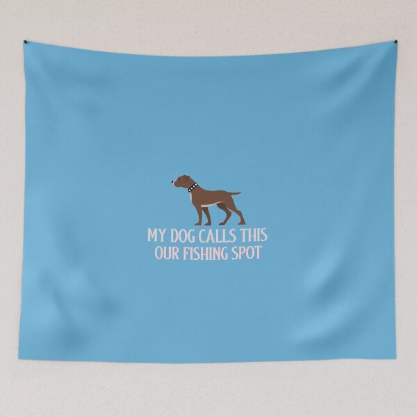 Item preview, My dog calls this OUR fishing spot designed and sold by AmeristraliaDezign.