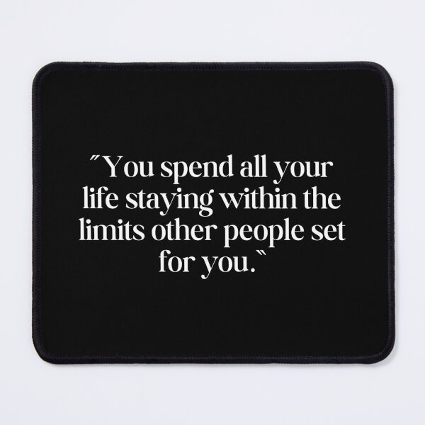 Item preview, “You spend all your life staying within the limits other people set for you.” designed and sold by SWETA HALDER.
