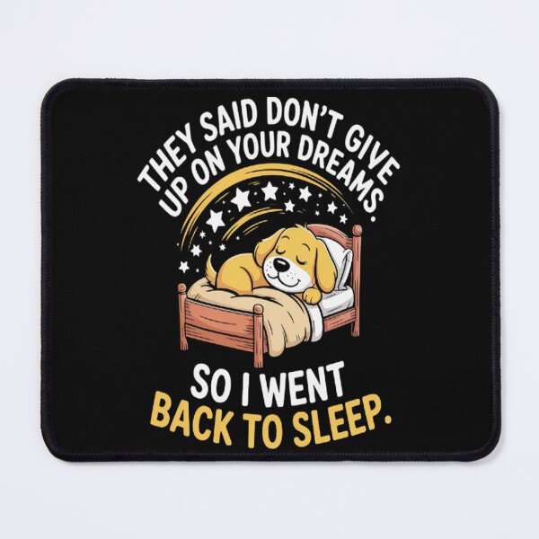 Item preview, They Said Don't Give Up On Your Dreams Back To Sleep designed and sold by TeamLequid.