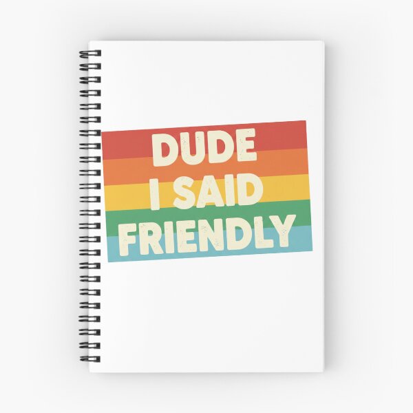 Item preview, Arc Raiders - Dude I Said Friendly designed and sold by iLamshop.