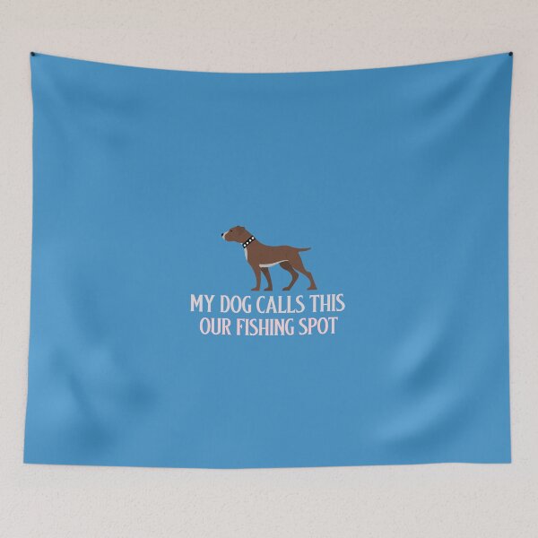 Item preview, My dog calls this OUR fishing spot designed and sold by AmeristraliaDezign.