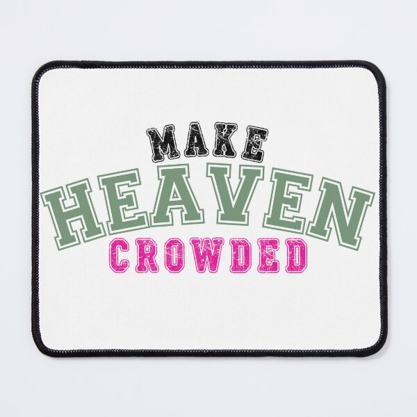 Item preview, Make Heaven Crowded Christian Faith Quote designed and sold by TheNeuroVerse.