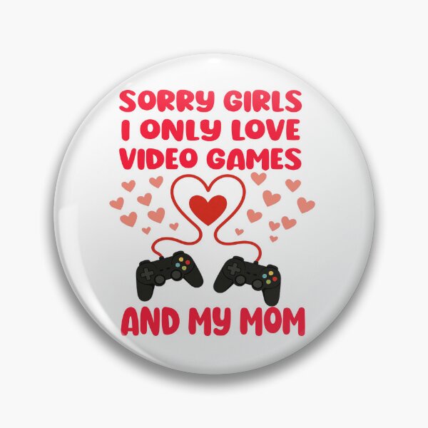 Item preview, Sorry Girls I Only Love Video Games Funny Valentines Day Boys  designed and sold by ZANNIX.