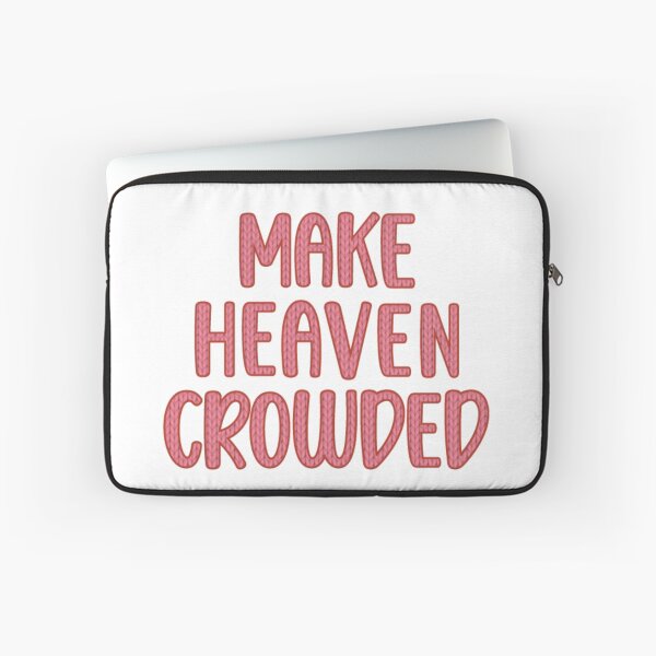 Item preview, Make Heaven Crowded Cozy Christian Design designed and sold by TheNeuroVerse.