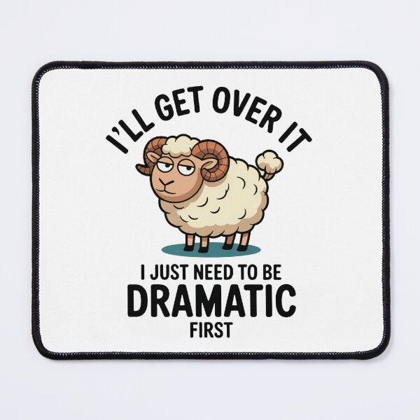 Item preview, I’ll Get Over It Dramatic Ram designed and sold by MonkiFlipp.