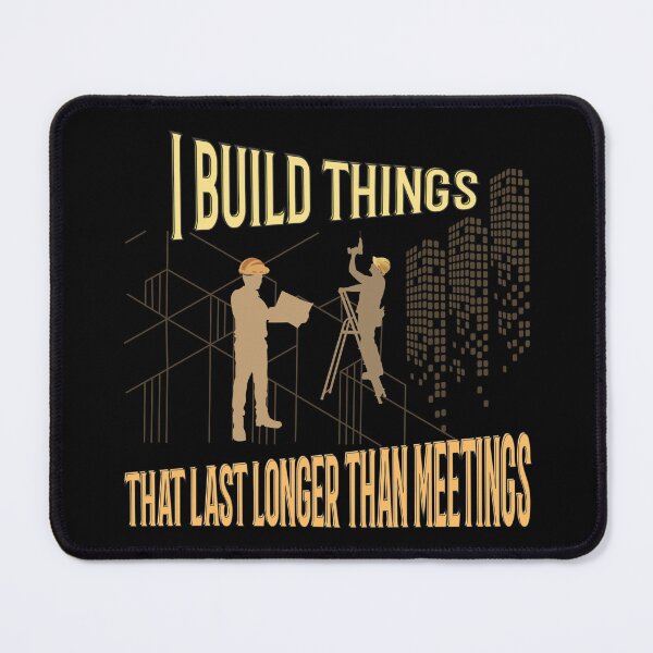Item preview, I Build Things That Last Longer Than Meetings – Construction Humor Design designed and sold by TestudoDesign.